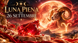 Luna Piena in Ariete del 26 Settembre 2026: torna a te – Presenza, Coraggio e Cristallo Andara Rosso