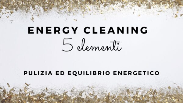 ENERGY CLEANING - Pulizia energetica 5 elementi